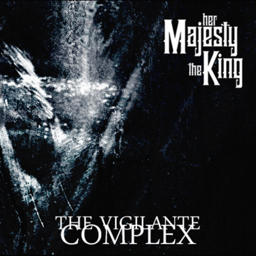 Her Majesty The King : The Vigilante Complex